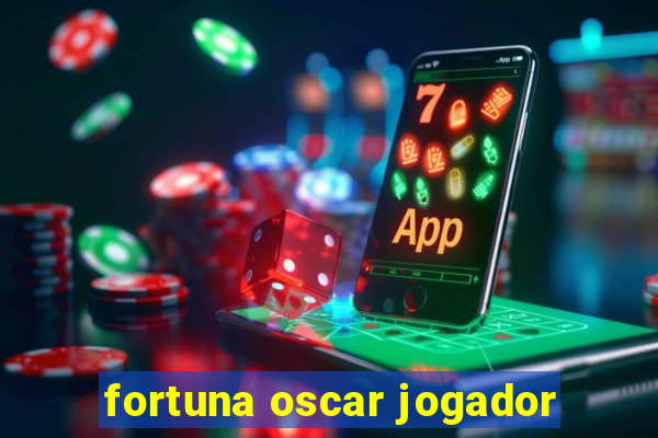 fortuna oscar jogador